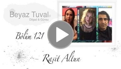 Raşit Altun ile sanat Beyaz Tuval'in 121. bölümünde